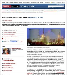 Störfälle in deutschen AKW: 4000-mal Alarm - SPIEGEL ONLINE - Nachrichten - Wirtschaft