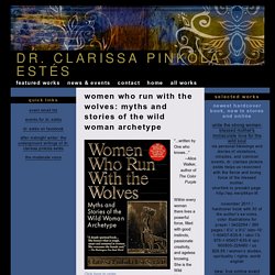 Women Who Run With the Wolves: Myths and Stories of the Wild Woman Archetype - Dr. Clarissa Pinkola Estés