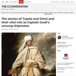 The stories of Tupaia and Omai and their vital role as Captain Cook's unsung shipmates