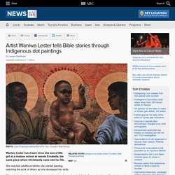 Artist Waniwa Lester tells Bible stories through Indigenous dot paintings - Arts & Culture News - ABC News
