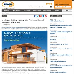 News - Low Impact Building: Housing using Renewable Materials published - now 10% off - TRADA ...all about wood and timber