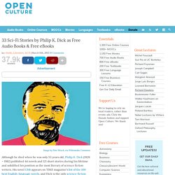 33 Sci-Fi Stories by Philip K. Dick as Free Audio Books & Free eBooks