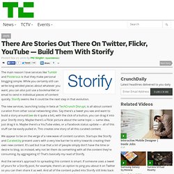 There Are Stories Out There On Twitter, Flickr, YouTube — Build Them With Storify