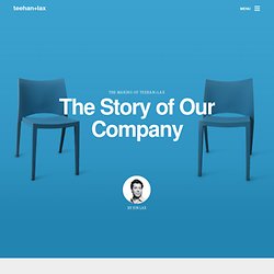 The Story of Our Company - The Making of Teehan+Lax