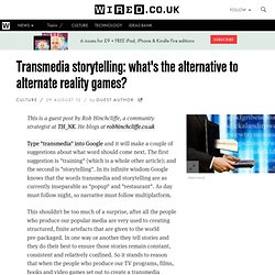 Transmedia storytelling: what's the alternative to alternate reality games?