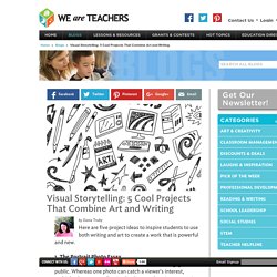 Visual Storytelling: 5 Classroom Projects and Lesson Ideas That Combine Art and Writing