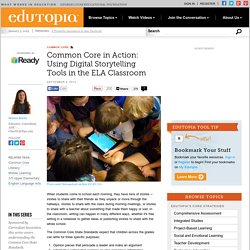 Common Core in Action: Using Digital Storytelling Tools in the ELA Classroom