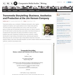 Transmedia Storytelling: Business, Aesthetics and Production at the Jim Henson Company - MIT Comparative Media Studies/Writing
