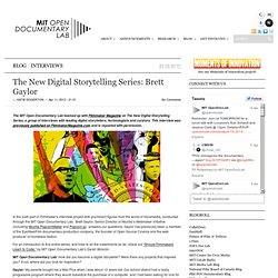 The New Digital Storytelling Series: Brett Gaylor