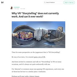 Why VR “Storytelling” does not currently work. And can it ever work?