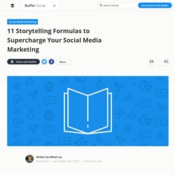 Social Media Storytelling Formulas: 11 Quick-Fire Ways to Create Your Stories