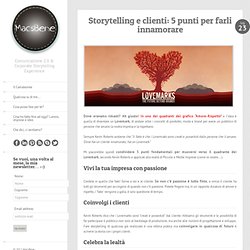 Storytelling e clienti: 5 punti per farli innamorare