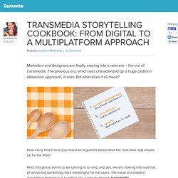 Zemanta Content Ads – Transmedia Storytelling Cookbook: from Digital to a Multiplatform Approach