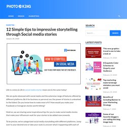 12 Simple tips to impressive storytelling through Social media stories - PhotoADKing Blog