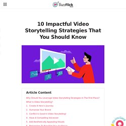 10 Impactful Video Storytelling Strategies That You Should Know