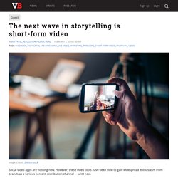 The next wave in storytelling is short-form video