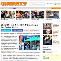 Straight Couple Kicked Out Of Copenhagen Gay Bar For Kissing