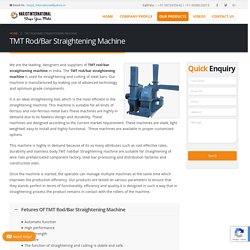 TMT Rod/Bar Straightening Machine Manufacturers Suppliers India - Harjot International