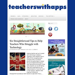 Six Straightforward Tips to Help Teachers Who Struggle with Technology