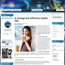 6 strange but effective health tips