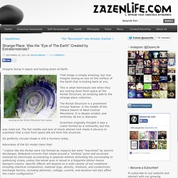 » Strange Place: Was the “Eye of The Earth” Created by Extraterrestrials? Zazen Life