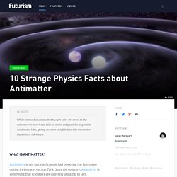 10 Strange Physics Facts about Antimatter