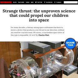 Strange thrust: the unproven science that could propel our children into space