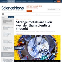 Strange metals are even weirder than scientists thought