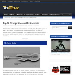 Top 10 Strangest Musical Instruments