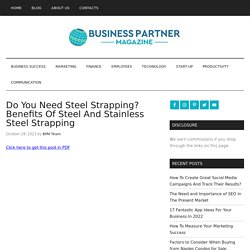 Do You Need Steel Strapping? Benefits Of Steel And Stainless Steel Strapping