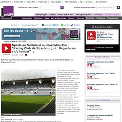 Sports au féminin et au masculin (1/4) : "Racing Club de Strasbourg - I : Regarde un club tomber"