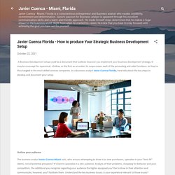 Javier Cuenca Florida - How to produce Your Strategic Business Development Setup