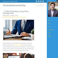 3 Tips To Develop A Long-Term Strategic Plan