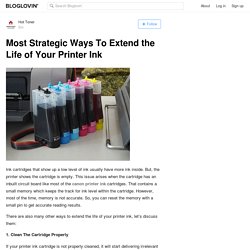 Most Strategic Ways To Extend the Life of Your Printer Ink