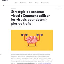 Stratégie de contenu visuel : Comment utiliser les visuels pour obtenir plus de trafic