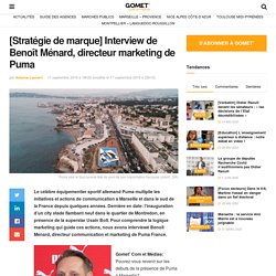 [Stratégie de marque] Interview de Benoît Ménard, directeur marketing de Puma...
