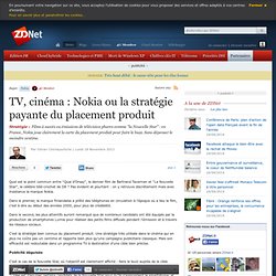 TV, cinéma : Nokia ou la stratégie payante du placement produit