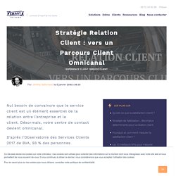 Stratégie Relation Client : vers un Parcours Client Omnicanal