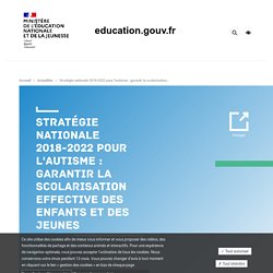 Stratégie nationale 2018-2022 pour l'autisme : garantir la scolarisation effective des enfants et des jeunes