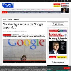 Laurent Alexandre : "La stratégie secrète de Google apparaît…"