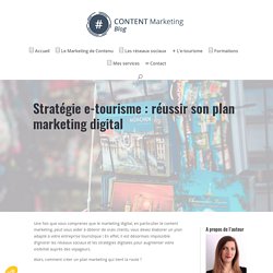 Stratégie e-tourisme : réussir son plan marketing digital - Content Marketing