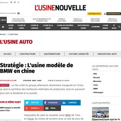 Stratégie : L'usine modèle de BMW en chine - L'Usine Auto
