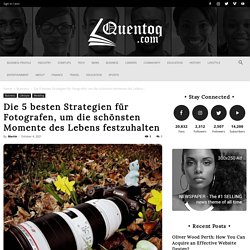Die 5 besten Strategien für Fotografen, um die schönsten Momente des Lebens festzuhalten