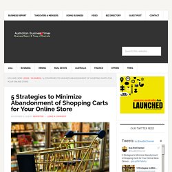 5 Strategies to Minimize Abandonment of Shopping Carts for Your Online Store – Australian Business News and Times