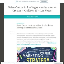 Brian Cantor Las Vegas – Must Try Marketing Strategies for Small Businesses – Brian Cantor in Las Vegas – Animation – Creator – Children IP – Las Vegas