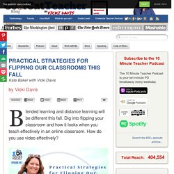 Practical Strategies for Flipping Our Classrooms this Fall with Kate Baker
