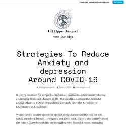 Strategies To Reduce Anxiety and depression Around COVID-19 – Philippe Jacquet