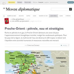 Proche-Orient : pétrole, eau et stratégies, par Christian Chesnot (Le Monde diplomatique, 2006)