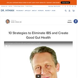 10 Strategies to Eliminate IBS and Create Good Gut Health