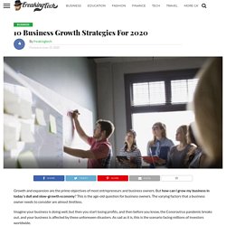 10 Business Growth Strategies For 2020 - Freakingtech.com